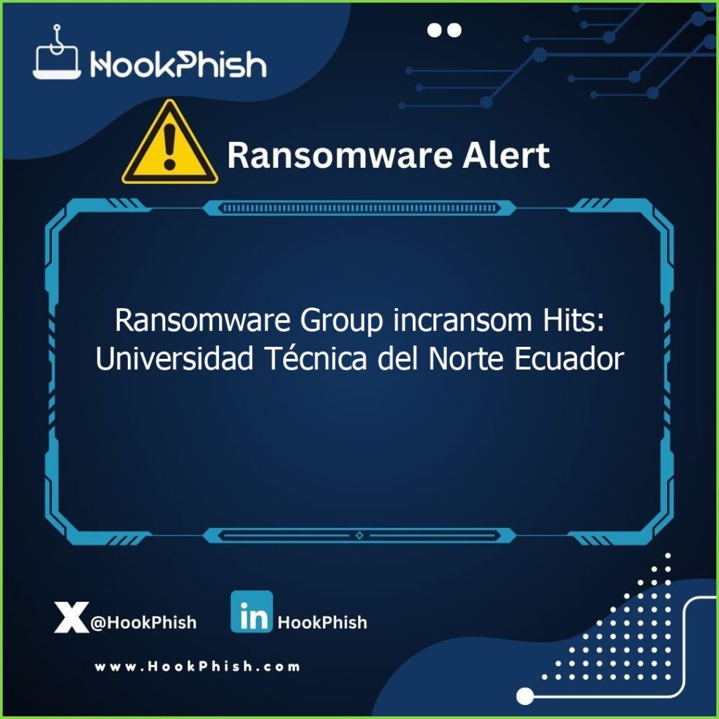 hookphish post ransomware group incransom hits universidad tecnica del norte ecuador