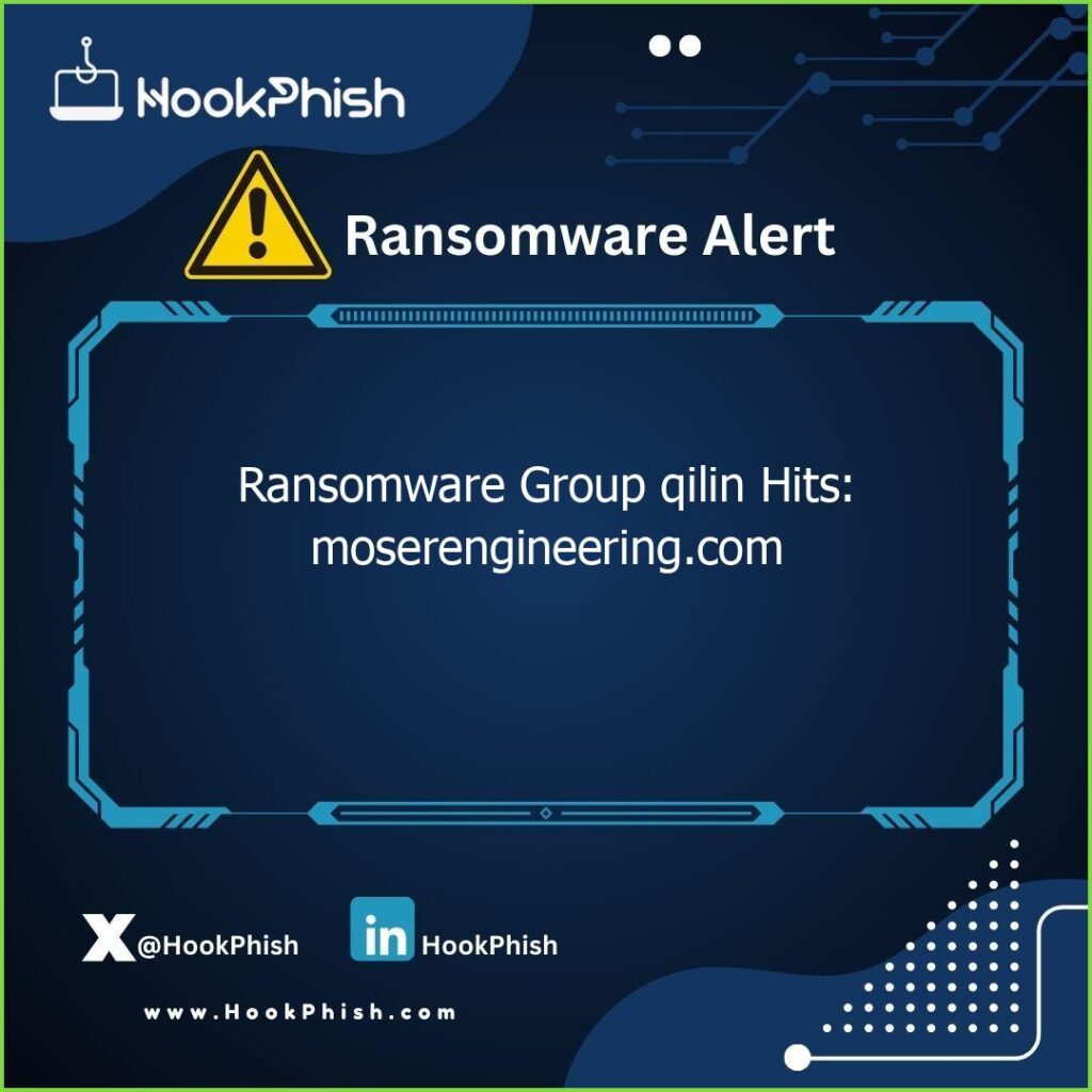 hookphish post ransomware group qilin hits moserengineering com